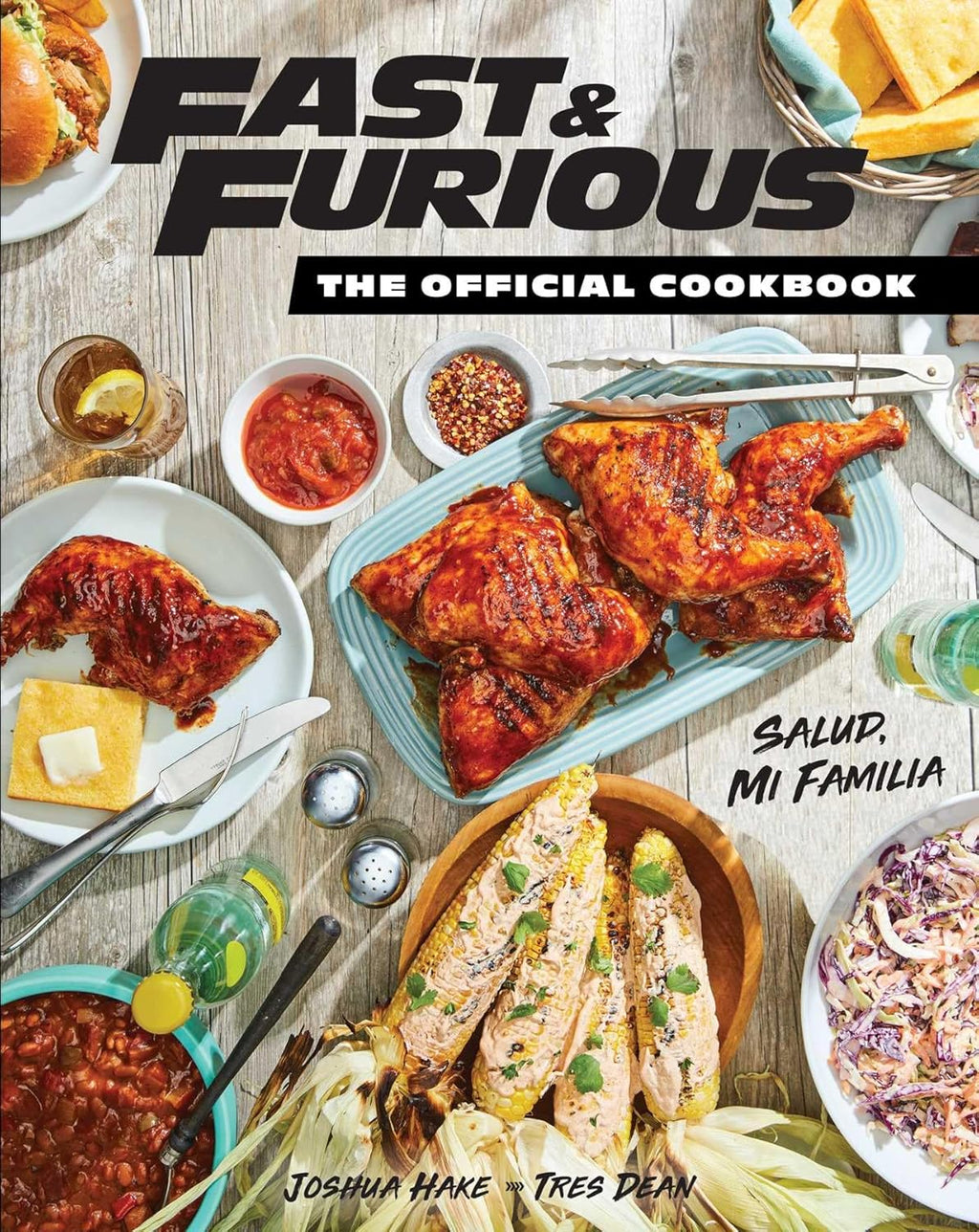 Fast & Furious: The Official Cookbook: Salud, Mi Familia by Tres Dean
