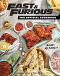 Fast & Furious: The Official Cookbook: Salud, Mi Familia by Tres Dean