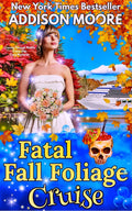 Fatal Fall Foliage Cruise (Cruising Through Midlife: Cruise Ship Cozy Mysteries Book 10) by Addison Moore