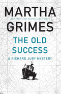 The Old Success (Richard Jury Mystery, 25) by Martha Grimes