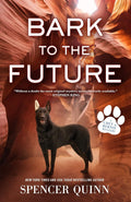 Bark to the Future: A Chet & Bernie Mystery by Spencer Quinn