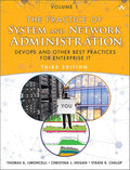 Practice of System and Network Administration, The: DevOps and other Best Practices for Enterprise IT, Volume 1 by Thomas Limoncelli