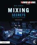 Mixing Secrets for the Small Studio (Sound On Sound Presents...) by Mike Senior