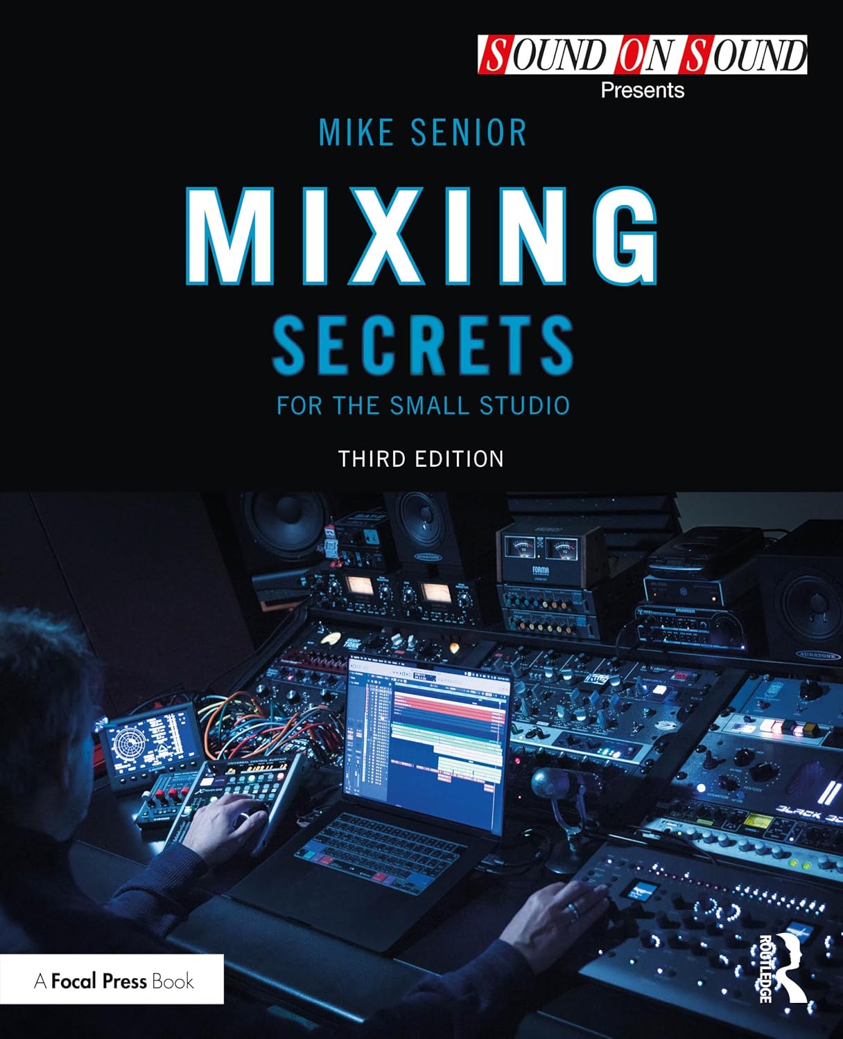 Mixing Secrets for the Small Studio (Sound On Sound Presents...) by Mike Senior