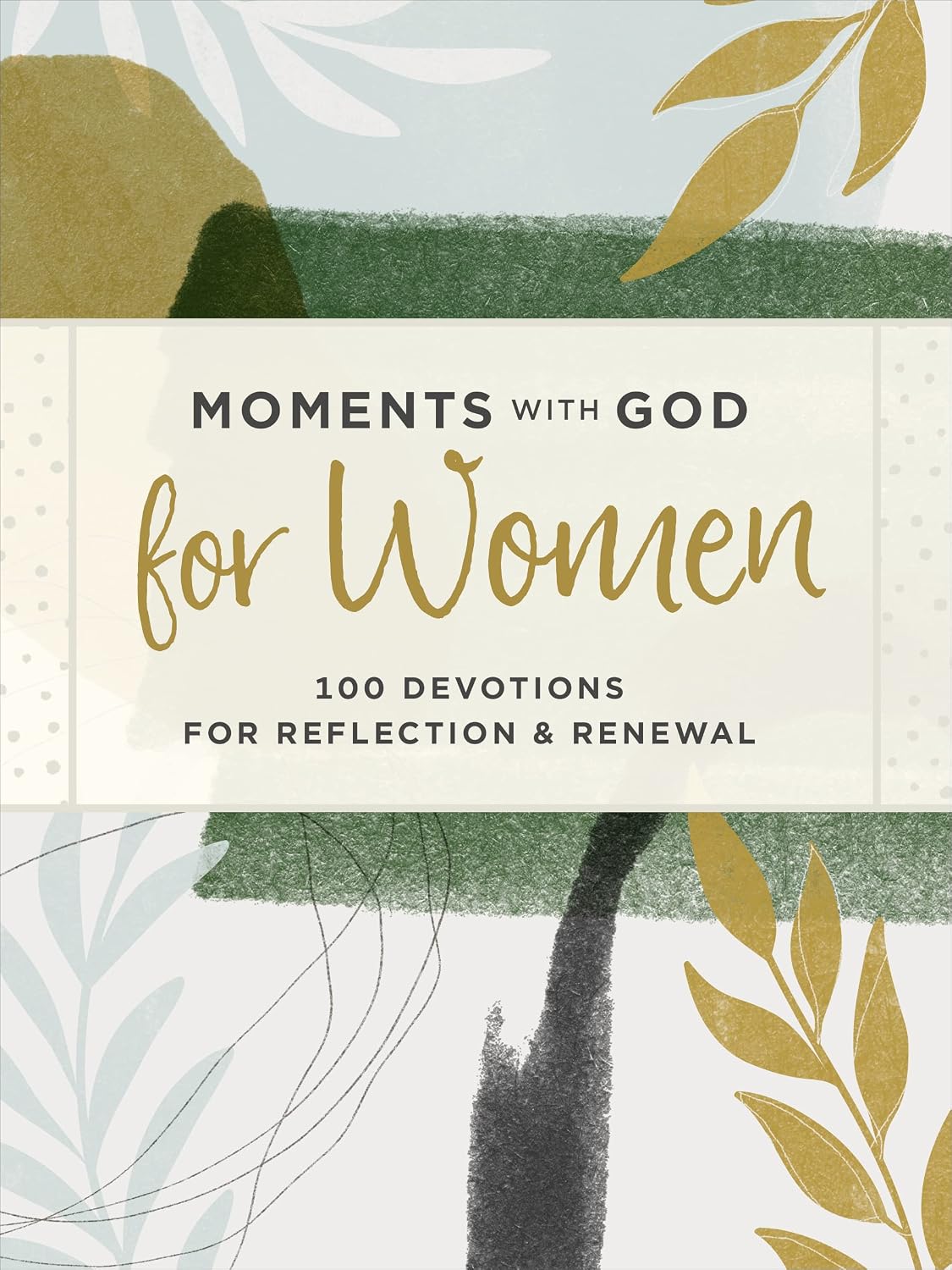 Moments with God for Women: 100 Devotions for Reflection and Renewal by Our Daily Bread