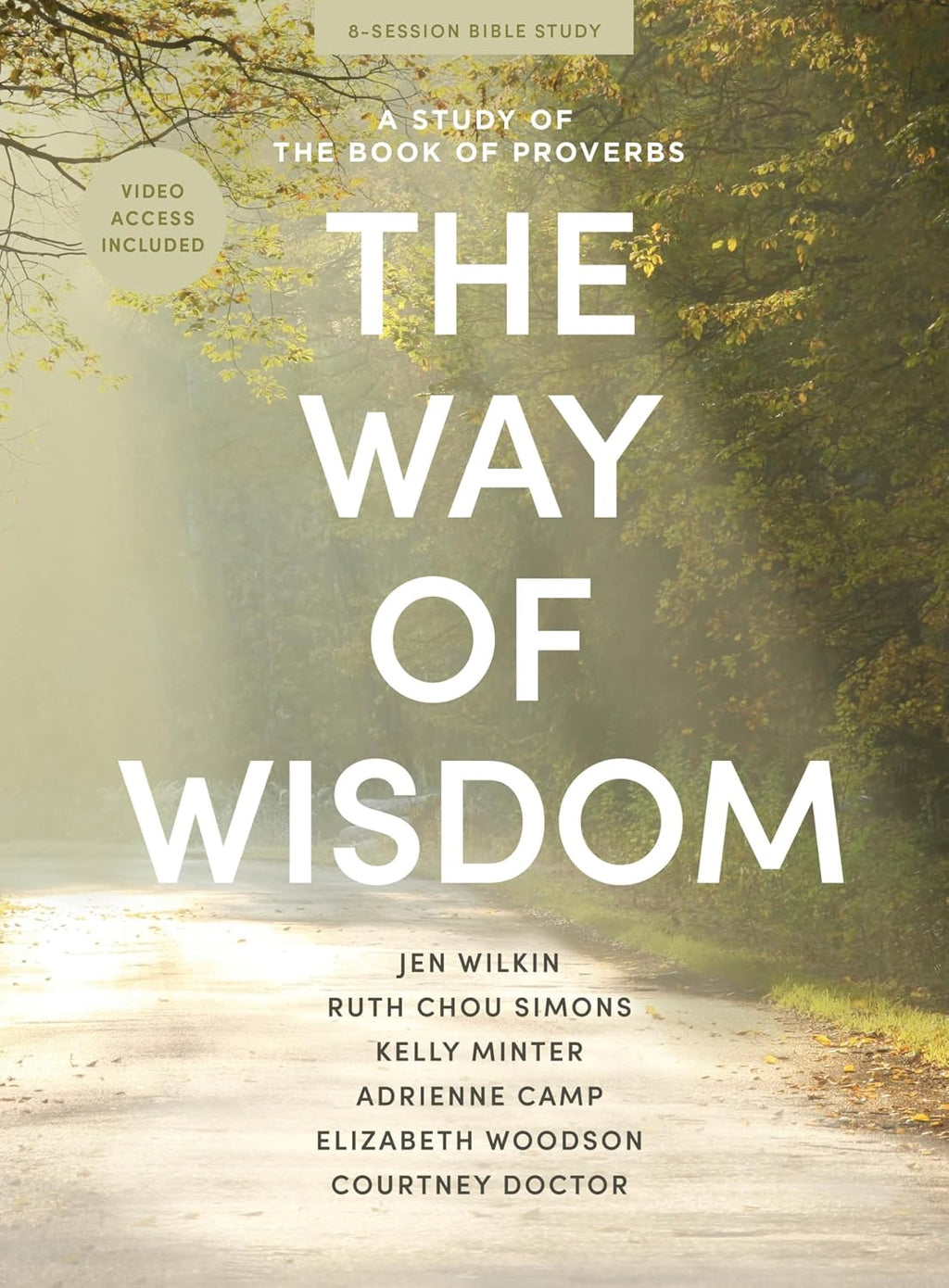 The Way of Wisdom - Bible Study for Women with Video Access: A Study of the Book of Proverbs by Jen Wilkin