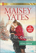 Hold Me, Cowboy & Black Tie Billionaire: An Enemies to Lovers Western Romance (Harlequin Bestselling Authors) by Maisey Yates