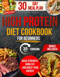 Super Easy & Tasty High Protein Cookbooks for Beginners: Master Simple and Delicious 30-Minute High-Protein Recipes to Fuel Your Body, with Essential Tips for Meal Prep and Nutrition Basics by Rebecca Angel