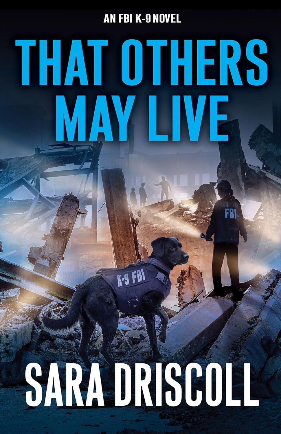 That Others May Live (An FBI K-9 Novel) by Sara Driscoll
