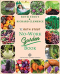 The Ruth Stout No-Work Garden Book: Secrets of the Famous Year Round Mulch Method (Mulch Queen) by Ruth Stout