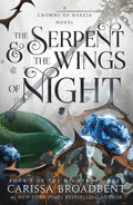 The Serpent & the Wings of Night: Book 1 of the Nightborn Duet (Crowns of Nyaxia, 1) by Carissa Broadbent