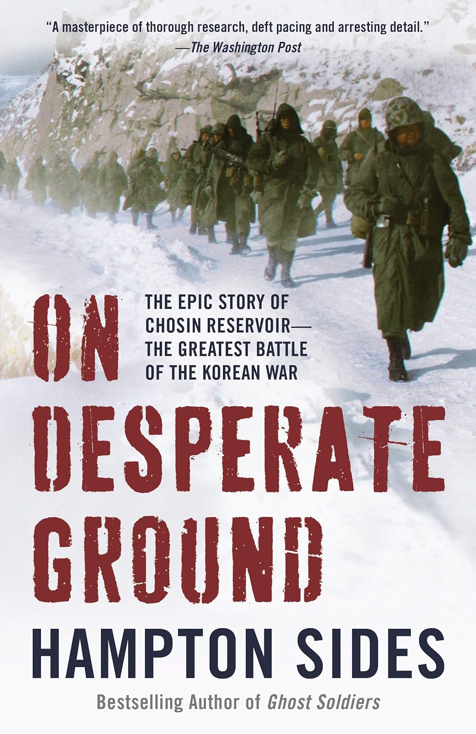 On Desperate Ground: The Epic Story of Chosin Reservoir--the Greatest Battle of the Korean War by Hampton Sides