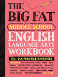 The Big Fat Middle School English Language Arts Workbook: 100+ ELA Practice Exercises (Big Fat Notebooks) by Workman Publishing