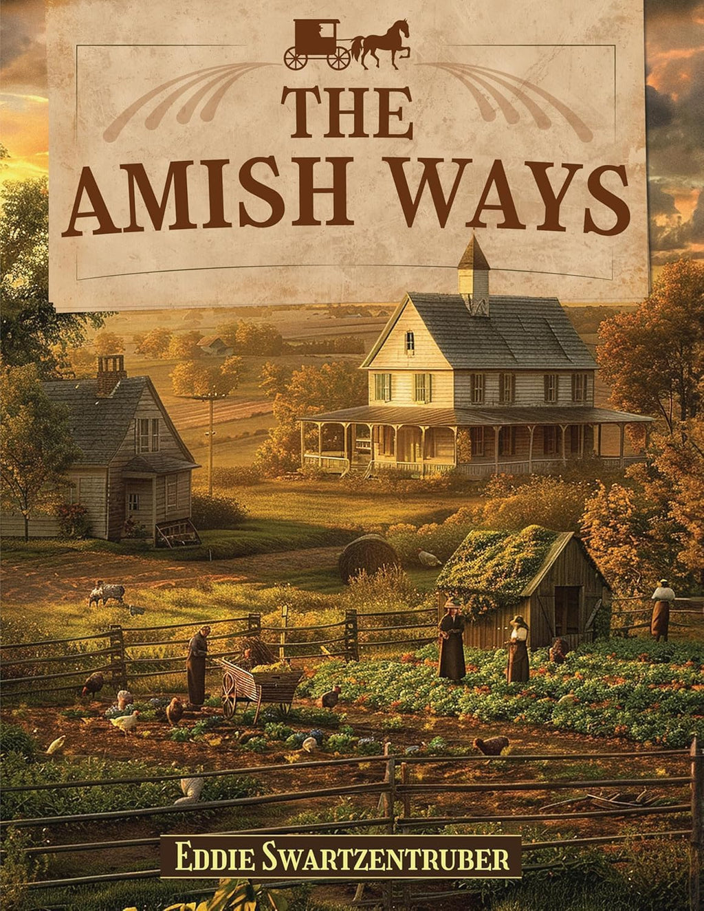 The Amish Ways by Eddie Swartzentruber