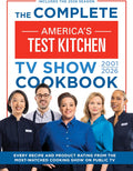 The Complete America’s Test Kitchen TV Show Cookbook 2001–2026: Every recipe and Product Rating from the Most-Watched Cooking Show on Public TVIncludes the 2026 Season by America's Test Kitchen