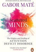 Scattered Minds: The Origins and Healing of Attention Deficit Disorder by Gabor Maté