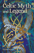 Celtic Myth and Legend (Arcturus Classic Myths and Legends) by Charles Squire