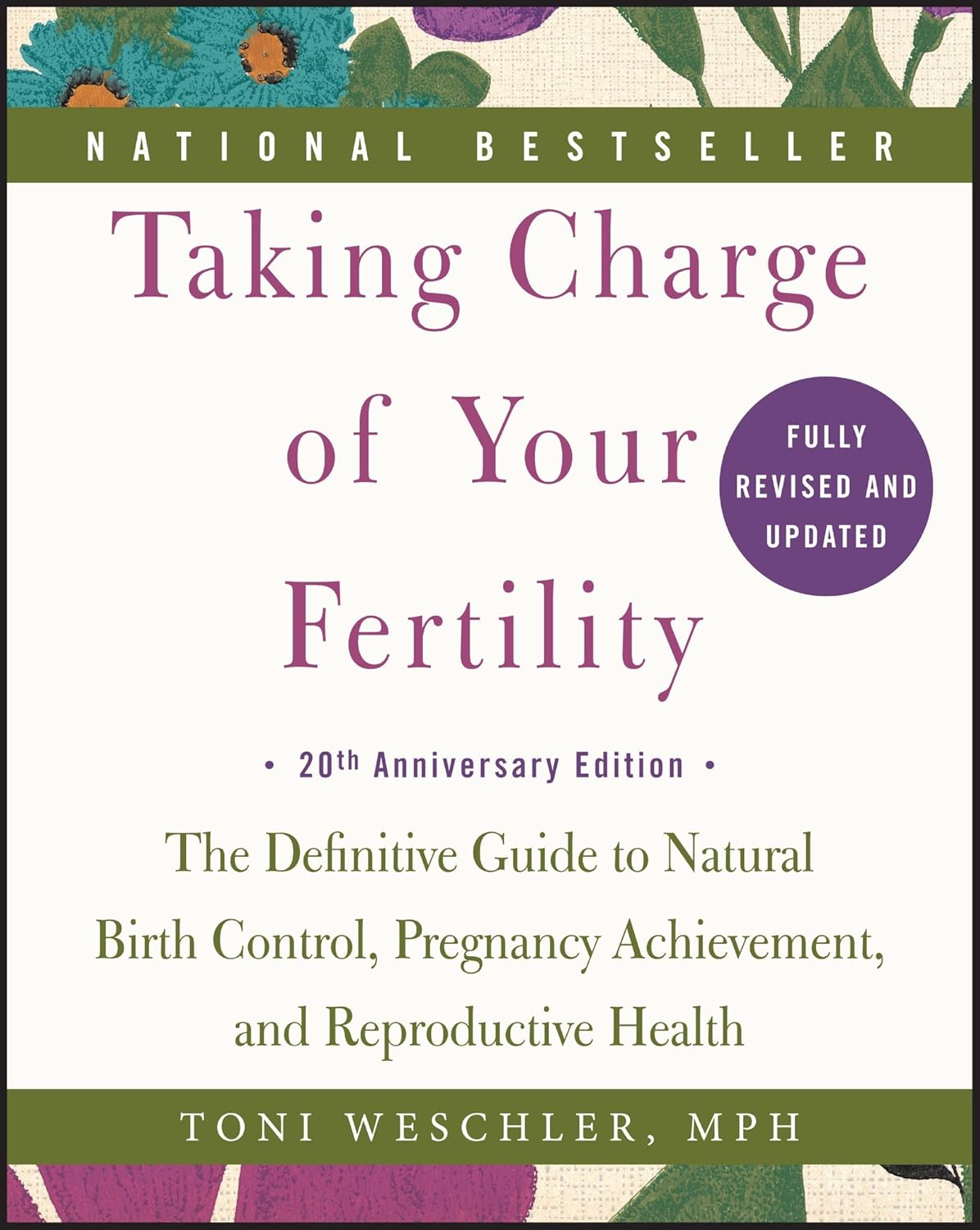 Taking Charge of Your Fertility: The Definitive Guide to Natural Birth Control, Pregnancy Achievement, and Reproductive Health – A Women's Health Reference by Toni Weschler