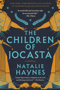The Children of Jocasta: Jocasta and Ismene Reclaim the Oedipus and Antigone Myths – Greek Fiction by Natalie Haynes