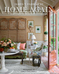 Home Again: A Return to Gracious Interiors by James T. Farmer