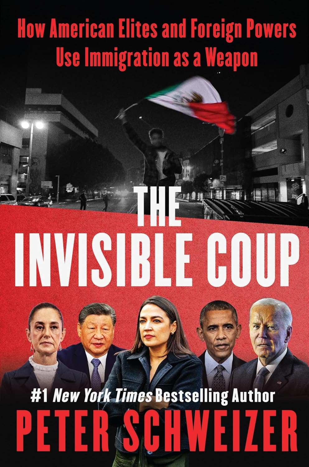 The Invisible Coup: How American Elites and Foreign Powers Use Immigration as a Weapon – The New York Times Bestseller Exposing Mass Migration as a National Security Threat by Peter Schweizer
