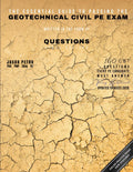 The Essential Guide to Passing the Geotechnical Civil PE Exam Written in the form of Questions: 160 CBT Questions Every PE Candidate Must Answer by Dr Jacob Petro PE