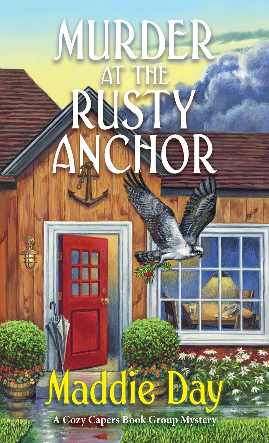 Murder at the Rusty Anchor: A Cozy Capers Book Group Mystery by Maddie Day