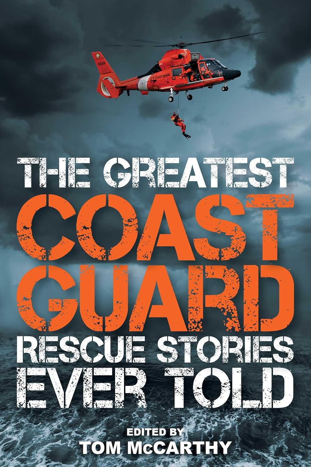 The Greatest Coast Guard Rescue Stories Ever Told by Tom McCarthy