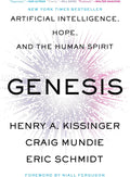 Genesis: Artificial Intelligence, Hope, and the Human Spirit by Henry A. Kissinger
