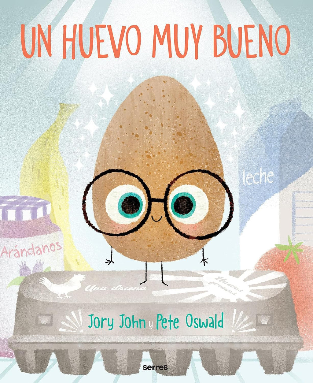 Un huevo muy bueno / The Good Egg (Spanish Edition) by Jory John