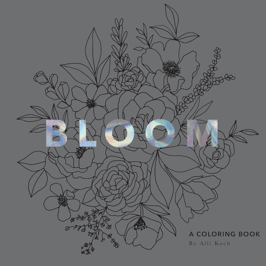 Bloom: A Flower Coloring Book for Adults by Alli Koch