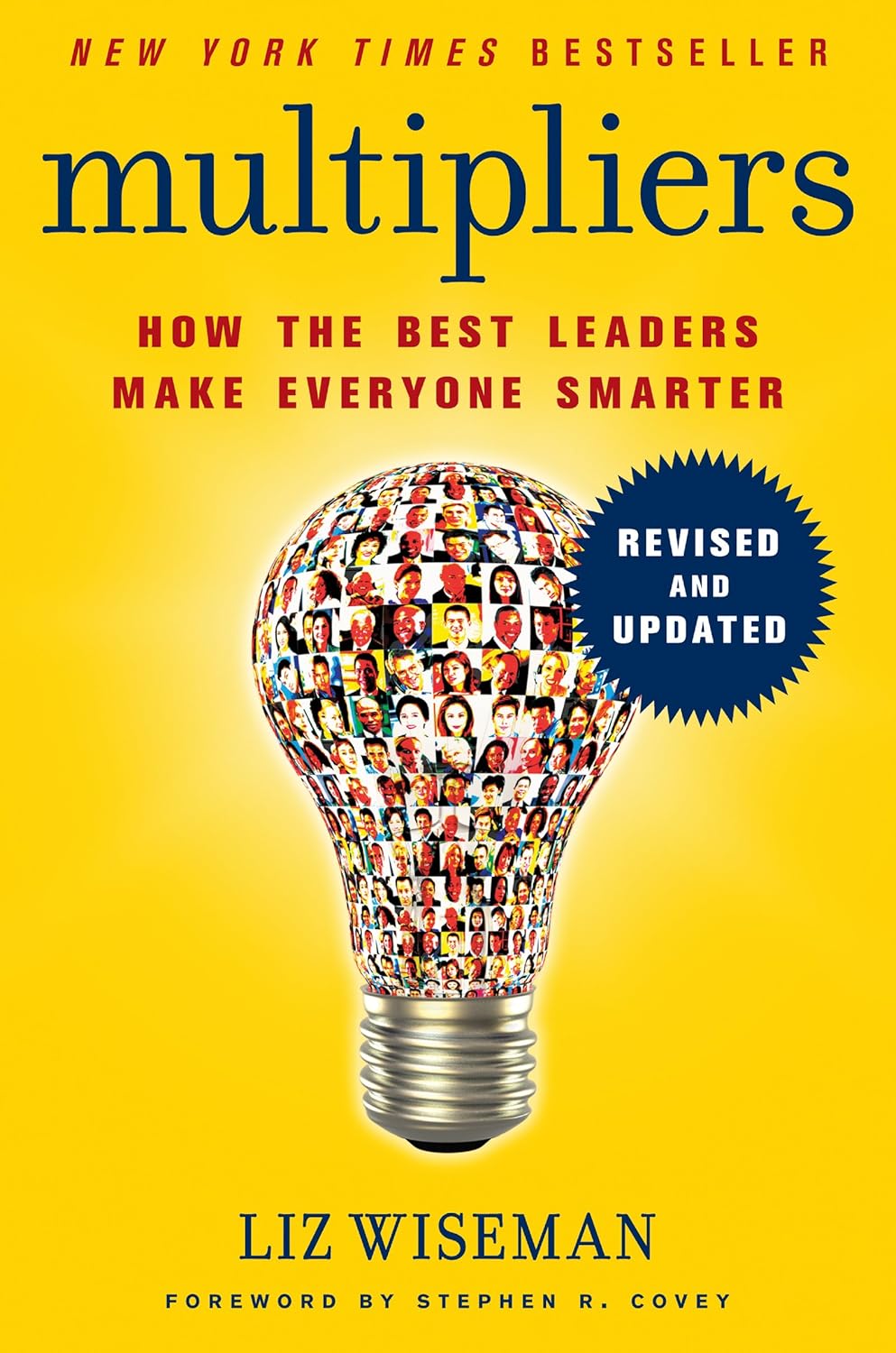Multipliers, Revised and Updated: Unlocking The Secrets of Effective Leadership to Maximize Team Potential by Liz Wiseman