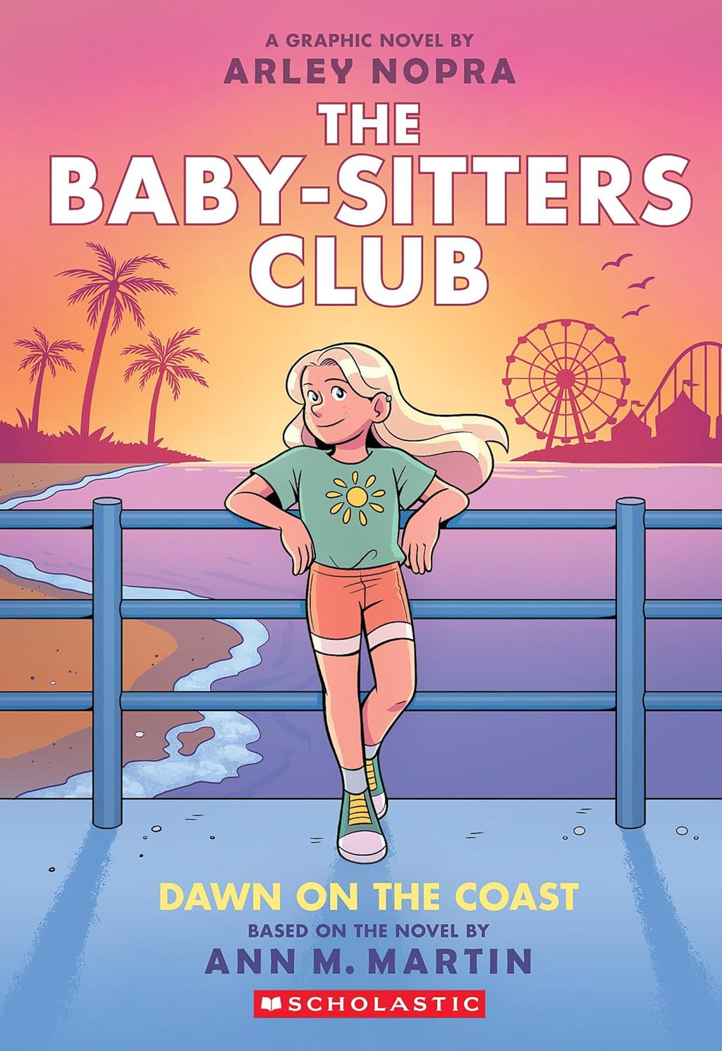 Dawn on the Coast: A Graphic Novel (The Baby-sitters Club #19) (The Baby-Sitters Club Graphix) by Ann M. Martin