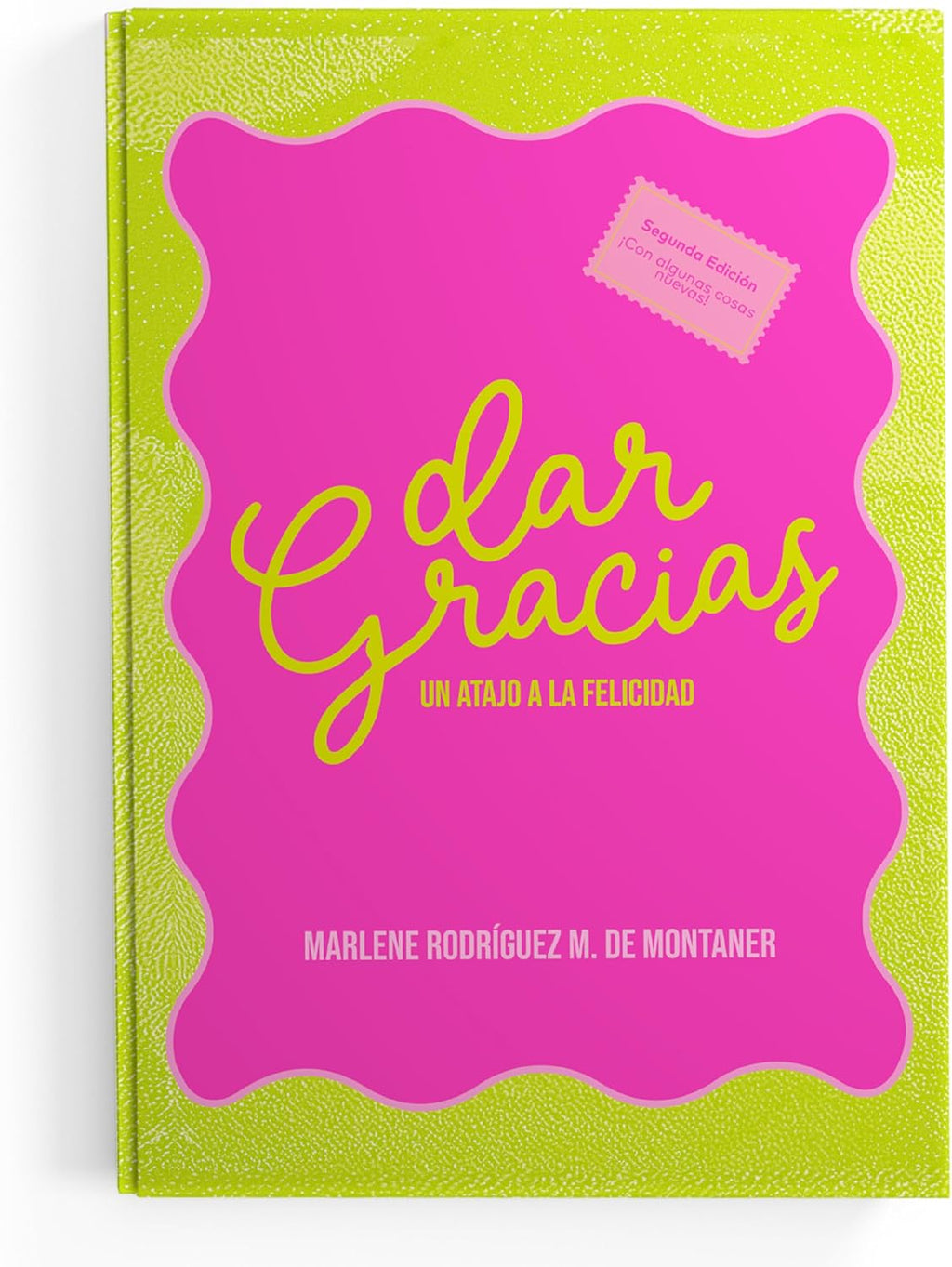 Marlene Montaner: Dar Gracias - Un Atajo a la Felicidad (Segunda Edición). Diario de Gratitud con 365 días para agradecer by Marlene Rodríguez M. de Montaner