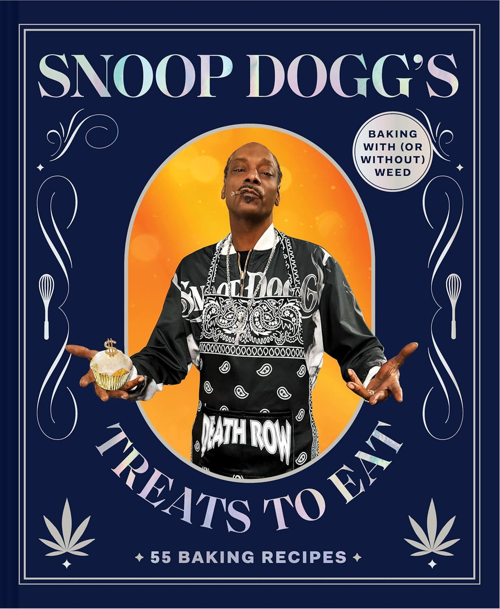 Snoop Dogg’s Treats to Eat: 55 Baking Recipes―Baking With (or Without) Weed (Snoop Dogg Presents) by Snoop Dogg