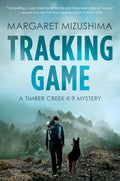 Tracking Game: A Timber Creek K-9 Mystery by Margaret Mizushima