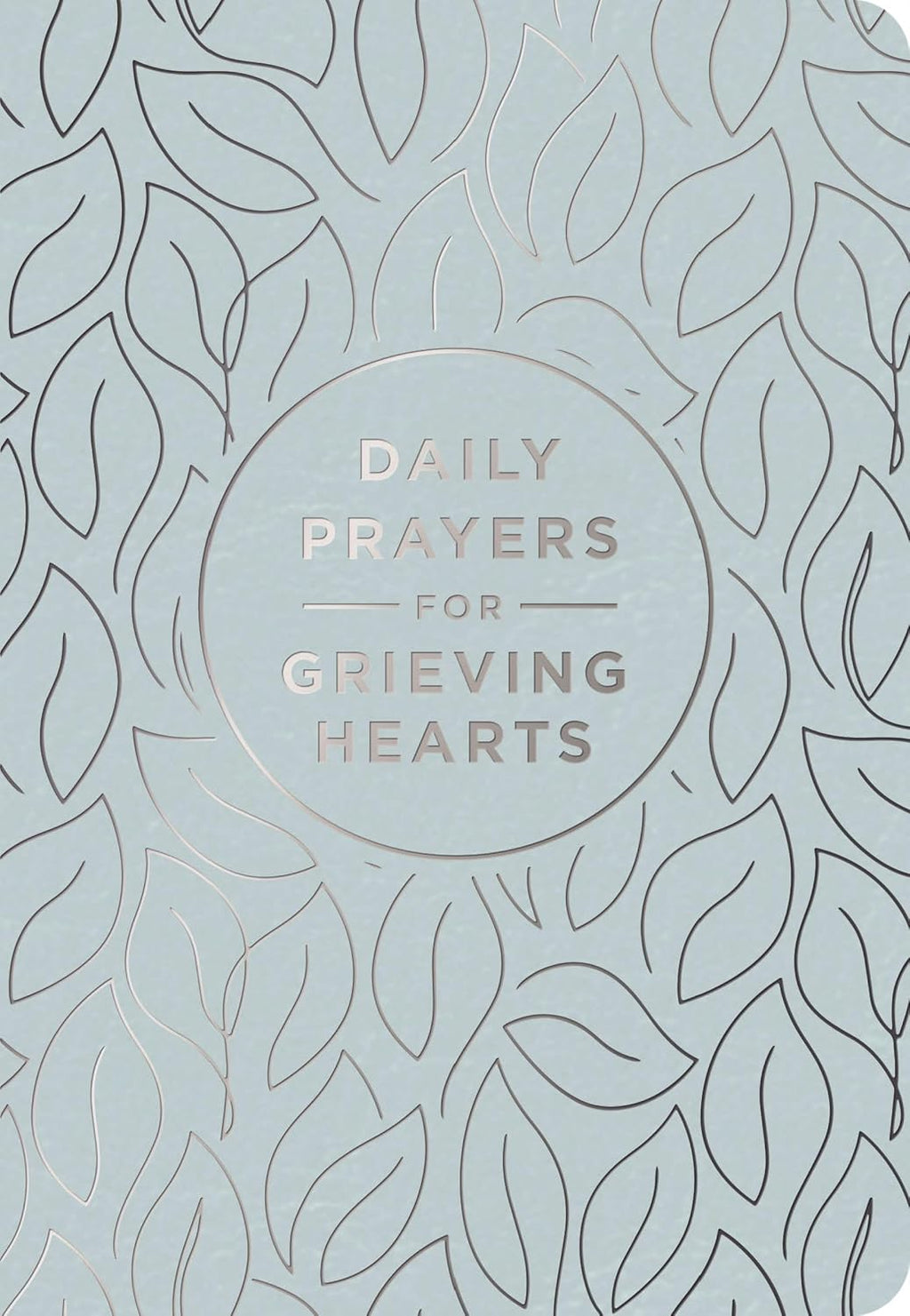 Daily Prayers for Grieving Hearts: A 90-Day Prayer Devotional (Daily Devotions to Discover Comfort During Grief and Loss, Begin Healing, and Find Refuge in God) by DaySpring