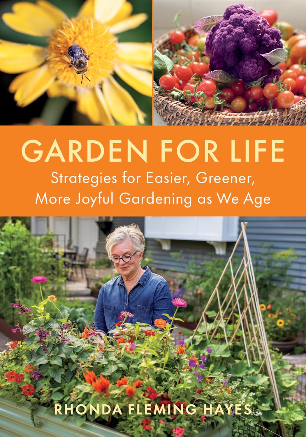 Garden for Life: Strategies for Easier, Greener, More Joyful Gardening as We Age by Rhonda Fleming Hayes