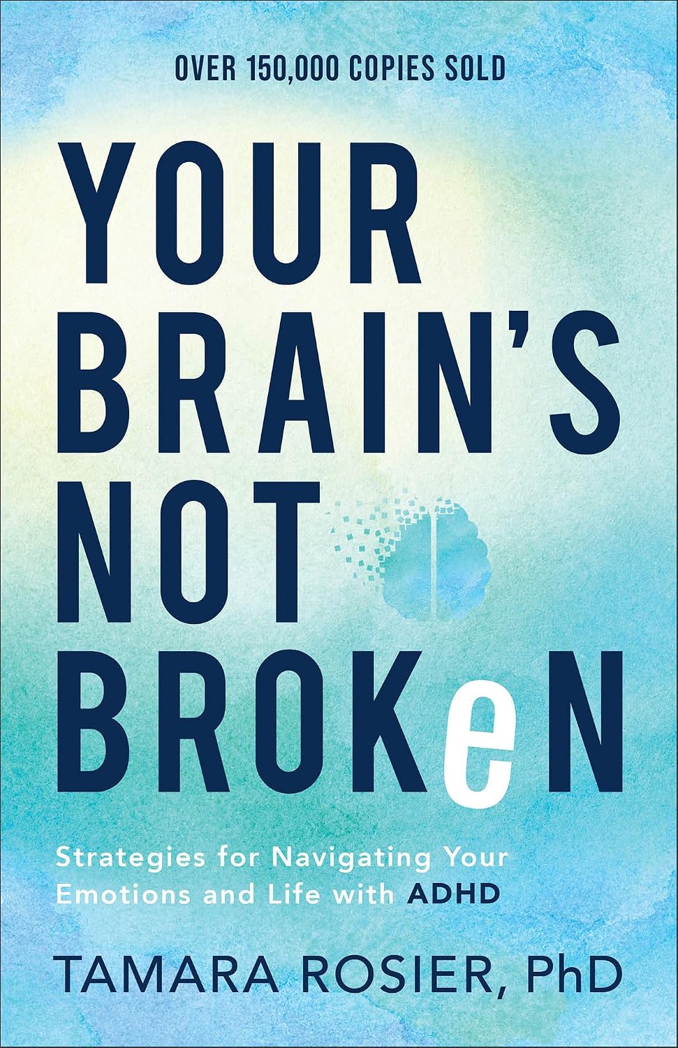 Your Brain's Not Broken: Strategies for Navigating Your Emotions and Life with ADHD | Guide & Workbook for Neurodivergent Adult Men & Women | Tools for Parenting ADD Children by Tamara Rosier PhD
