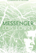 Messenger: A Haunting Dystopian Adventure About Sacrifice, Power, and a Divided Village (Giver Quartet, 3) by Lois Lowry