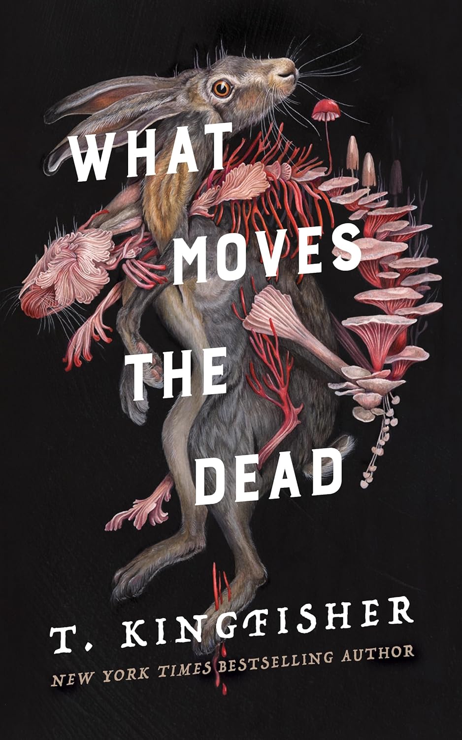 What Moves the Dead (Sworn Soldier, 1) by T Kingfisher