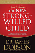 The New Strong-Willed Child by James C. Dobson