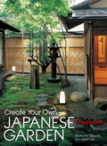 Create Your Own Japanese Garden: A Practical Guide by Motomi Oguchi