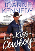 How to Kiss a Cowboy: A Second Chance Cowboy Romance with Heart and Heat (Cowboys of Decker Ranch, 2) by Joanne Kennedy