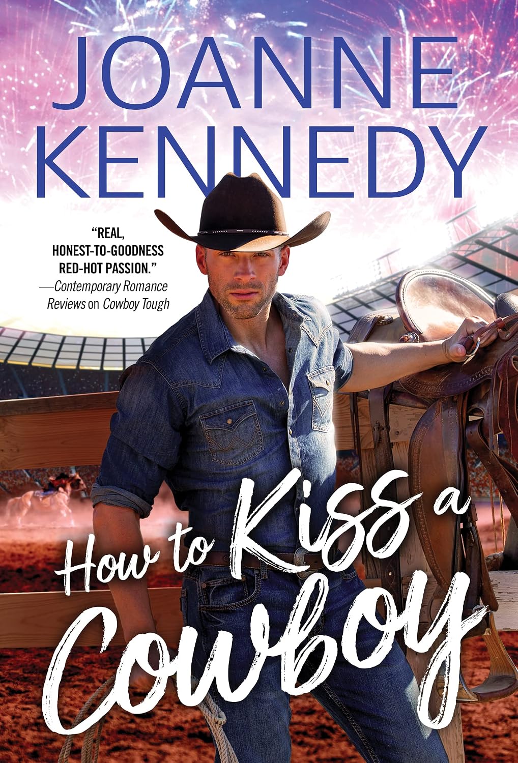 How to Kiss a Cowboy: A Second Chance Cowboy Romance with Heart and Heat (Cowboys of Decker Ranch, 2) by Joanne Kennedy