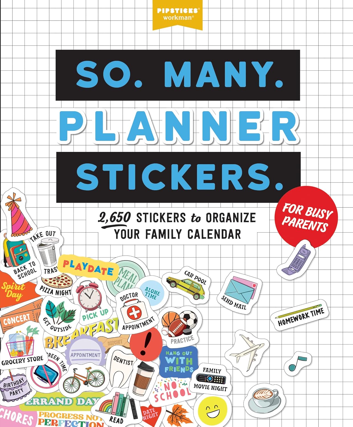 So. Many. Planner Stickers. For Busy Parents: 2,650 Stickers to Organize Your Family Calendar (So. Many. Stickers.) by Pipsticks®+Workman®