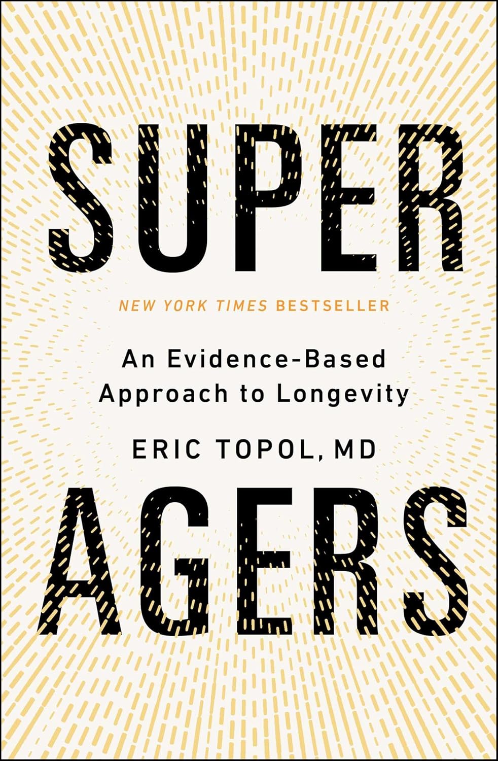 Super Agers: An Evidence-Based Approach to Longevity by Eric Topol