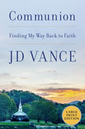 Communion LP: Finding My Way Back to Faith by J. D. Vance