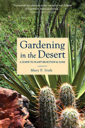 Gardening in the Desert: A Guide to Plant Selection and Care by Mary Irish