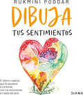 Dibuja tus sentimientos: El diario creativo que te ayudará a conectar con tus emociones a través del arte / Draw Your Feelings (Spanish Edition) by Rukmini Poddar